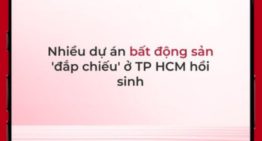 Hàng Loạt Dự Án Tái Khởi Động Sau Nhiều Năm Đình Trệ